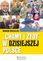 Chamy i Żydy w dzisiejszej Polsce. Autor: Miszalski Marian. SmakLiter.pl Okładka książki Chamy i Żydy w dzisiejszej Polsce
