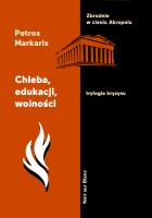 Chleba, edukacji, wolności. Trylogia kryzysu. Tom 3. Autor: Petros Markaris. SmakLiter.pl Okładka książki Chleba, edukacji, wolności. Trylogia kryzysu. Tom 3