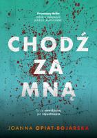 Chodź za mną. Autor: Joanna Opiat-Bojarska. SmakLiter.pl Okładka książki Chodź za mną