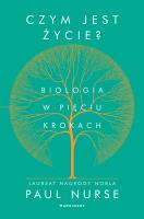 Czym jest życie. Biologia w pięciu krokach. Autor: Nurse Paul Sir. SmakLiter.pl Okładka książki Czym jest życie. Biologia w pięciu krokach