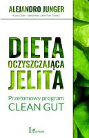 Dieta oczyszczająca jelita. Przełomowy program CLEAN GUT. Autor: Alejandro Junger. SmakLiter.pl Okładka książki Dieta oczyszczająca jelita. Przełomowy program CLEAN GUT