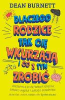 Dlaczego rodzice tak cię wkurzają i co z tym zrobi. Autor: Dean Burnett. SmakLiter.pl Okładka książki Dlaczego rodzice tak cię wkurzają i co z tym zrobi