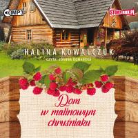 Dom w malinowym chruśniaku. Audiobook. Autor: Halina Kowalczuk. SmakLiter.pl Okładka książki Dom w malinowym chruśniaku. Audiobook