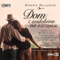 Dom z widokiem na szczęście. Audiobook. Autor: Duszyńska Klaudia. SmakLiter.pl Okładka książki Dom z widokiem na szczęście. Audiobook