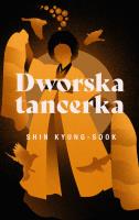 Dworska tancerka. Autor: Kyung-Sook Shin. SmakLiter.pl Okładka książki Dworska tancerka