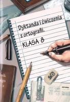 Dyktanda i ćwiczenia z ortografii klasa 8. Autor: Zaręba Wiesława. SmakLiter.pl Okładka książki Dyktanda i ćwiczenia z ortografii klasa 8
