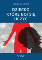 Dziecko które boi się uczyć. Autor: Serge Boimare. SmakLiter.pl Okładka książki Dziecko które boi się uczyć