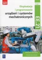 Eksploatacja i program. urządzeń mechat. EE.21 cz1. Autor: Piotr Goździaszek, Adrian Mikołajczak. SmakLiter.pl Okładka książki Eksploatacja i program. urządzeń mechat. EE.21 cz1