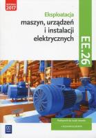 Eksploatacja urządzeń i instalacji elektr. EE.26. Autor: Michał Tokarz, Lipowicz Łukasz. SmakLiter.pl Okładka książki Eksploatacja urządzeń i instalacji elektr. EE.26