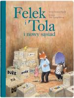 Felek i Tola i nowy sąsiad. Autor: Sylvia VandenHeede. SmakLiter.pl Okładka książki Felek i Tola i nowy sąsiad