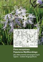 Flora naczyniowa Pojezierza Myśliborskiego jako efekt przemian antropogenicznych regionu. Autor: Startek Bartosz, Łysko Andrzej, Popiela Agnieszka. SmakLiter.pl Okładka książki Flora naczyniowa Pojezierza Myśliborskiego jako efekt przemian antropogenicznych regionu