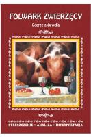 Folwark zwierzęcy George'a Orwella. Streszczenie, analiza, interpretacja (wydanie 2020). Autor: Marszał Agnieszka. SmakLiter.pl Okładka książki Folwark zwierzęcy George'a Orwella. Streszczenie, analiza, interpretacja (wydanie 2020)