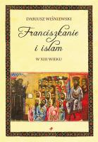 Okładka książki Franciszkanie i islam w XIII wieku