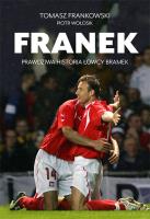 Franek. Prawdziwa historia Łowcy bramek. Autor: Tomasz Frankowski, Piotr Wołosik. SmakLiter.pl Okładka książki Franek. Prawdziwa historia Łowcy bramek