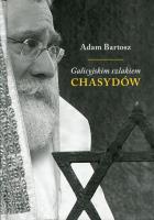 Galicyjskim szlakiem chasydów sądecko-bobowskich. Autor: Adam Bartosz. SmakLiter.pl Okładka książki Galicyjskim szlakiem chasydów sądecko-bobowskich