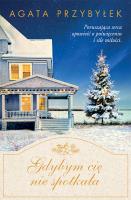 Gdybym cię nie spotkała. Autor: Agata Przybyłek. SmakLiter.pl Okładka książki Gdybym cię nie spotkała