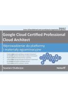 Okładka książki Google Cloud Certified Professional Cloud Architect. Wprowadzenie do platformy i materiały egzaminacyjne