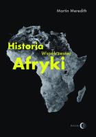 Historia współczesnej Afryki. Autor: Meredith Martin. SmakLiter.pl Okładka książki Historia współczesnej Afryki