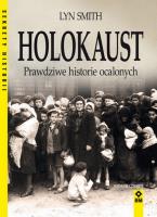 Holokaust. Prawdziwe historie ocalałych wyd. 4. Autor: Smith Lynn. SmakLiter.pl Okładka książki Holokaust. Prawdziwe historie ocalałych wyd. 4