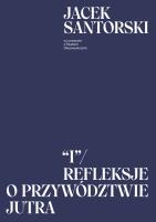 I. Refleksje o przywództwie jutra. Autor: Jacek Santorski, Oksanowicz Paweł. SmakLiter.pl Okładka książki I. Refleksje o przywództwie jutra