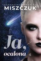 Ja ocalona. Autor: Katarzyna Berenika Miszczuk. SmakLiter.pl Okładka książki Ja ocalona