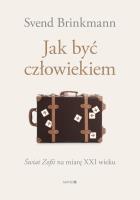 Jak być człowiekiem. Autor: Brinkmann Svend. SmakLiter.pl Okładka książki Jak być człowiekiem
