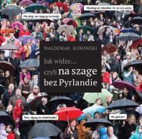 Okładka książki Jak widze czyli na szage bez Pyrlandie