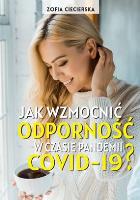 Jak wzmocnić odporność w czasie epidemii COVID-19 ? (oprawa miękka). Autor: Ciecierska Zofia. SmakLiter.pl Okładka książki Jak wzmocnić odporność w czasie epidemii COVID-19 ? (oprawa miękka)