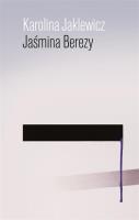 Jaśmina Berezy. Autor: Jaklewicz Karolina. SmakLiter.pl Okładka książki Jaśmina Berezy