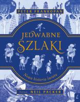 Jedwabne szlaki. Nowa historia świata. Autor: Frankopan Peter. SmakLiter.pl Okładka książki Jedwabne szlaki. Nowa historia świata