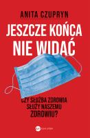 Jeszcze końca nie widać. Autor: Czupryn Anita. SmakLiter.pl Okładka książki Jeszcze końca nie widać