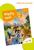 Język polski 6 Między nami Podręcznik w wersji dla nauczyciela. Autor: Murdzek Anna. SmakLiter.pl Okładka książki Język polski 6 Między nami Podręcznik w wersji dla nauczyciela