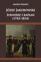 Okładka książki Józef Jakubowski żołnierz i kapłan (1743-1814)