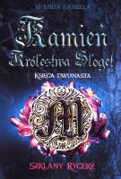 Kamień Królestwa Sloget Księga Dwunasta Szklany Rycerz. Autor: WANDA SIUBIELA. SmakLiter.pl Okładka książki Kamień Królestwa Sloget Księga Dwunasta Szklany Rycerz
