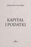 Kapitał i podatki. Autor: Iwin-Garzyńska Jolanta. SmakLiter.pl Okładka książki Kapitał i podatki