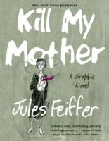 Kill My Mother A Graphic Novel. Autor: Feiffer Jules. SmakLiter.pl Okładka książki Kill My Mother A Graphic Novel