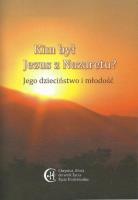 Kim był Jezus z Nazaretu? Jego dzieciństwo ... Autor: Gabriele. SmakLiter.pl Okładka książki Kim był Jezus z Nazaretu? Jego dzieciństwo ..