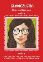Kłamczucha Małgorzaty Musierowicz. Streszczenie, analiza, interpretacja (wydanie 2020). Autor: Anusiak Danuta. SmakLiter.pl Okładka książki Kłamczucha Małgorzaty Musierowicz. Streszczenie, analiza, interpretacja (wydanie 2020)