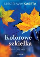 Kolorowe szkiełka (wydanie 2020). Autor: Kareta Mirosława. SmakLiter.pl Okładka książki Kolorowe szkiełka (wydanie 2020)