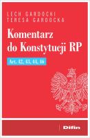 Komentarz do Konstytucji RP Art. 42, 43, 44, 46. Autor: red. Lech Gardocki, Teresa Gardocka (red.). SmakLiter.pl Okładka książki Komentarz do Konstytucji RP Art. 42, 43, 44, 46