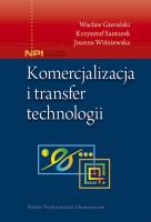 Komercjalizacja i transfer technologii. Autor: Gierulski Wacław, Santarek Krzysztof, Wiśniewska Joanna. SmakLiter.pl Okładka książki Komercjalizacja i transfer technologii