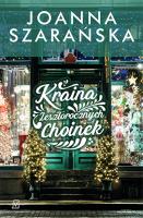 Kraina Zeszłorocznych Choinek. Autor: Joanna Szarańska. SmakLiter.pl Okładka książki Kraina Zeszłorocznych Choinek