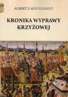Kronika wyprawy krzyżowej. Autor: z Akwizgranu Albert. SmakLiter.pl Okładka książki Kronika wyprawy krzyżowej