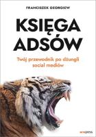 Okładka książki Księga Adsów Twój przewodnik po dżungli social mediów