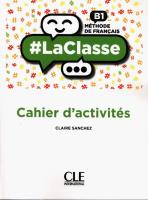 La classe niveau B1 cahier d'activites. Autor: Sanchez Claire. SmakLiter.pl Okładka książki La classe niveau B1 cahier d'activites