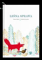 Leśna sprawa. Autor: Kędra Tomasz, GABRIELA GORĄCZKO. SmakLiter.pl Okładka książki Leśna sprawa