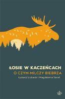 Łosie w kaczeńcach. Autor: Łukasz Łukasik, Magdalena Sarat. SmakLiter.pl Okładka książki Łosie w kaczeńcach