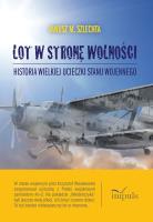 Lot w stronę wolności. Autor: Janusz M. Szlechta. SmakLiter.pl Okładka książki Lot w stronę wolności
