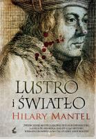 Lustro i światło. Tomasz Cromwell. Tom 3. Autor: Mantel Hilary. SmakLiter.pl Okładka książki Lustro i światło. Tomasz Cromwell. Tom 3