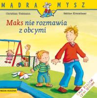 Maks nie rozmawia z obcymi. Mądra Mysz. Autor: Christian Tielmann. SmakLiter.pl Okładka książki Maks nie rozmawia z obcymi. Mądra Mysz